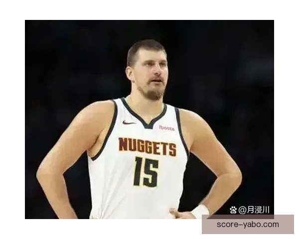 约基奇连续两季场均三双成就历史首位中锋引领NBA新篇章